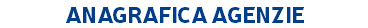 ANAGRAFICA AGENZIE